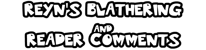 Reyn's blathering and reader comments